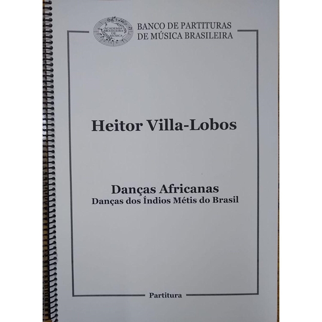 Danças Africanas - Danças dos índios métis do Brasil - partitura regente de  Heitor Villa Lobos - Danças Africanas - Danças dos índios métis do Brasil -  partitura regente - Academia Brasileira De Música (ABM)