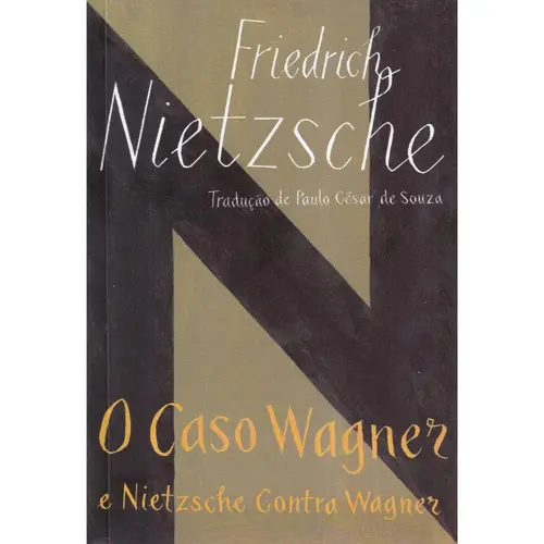 O caso Wagner Nietzsche contra Wagner