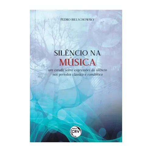 Silêncio na música - um estudo sobre expressões do silêncios nos período clássico e romântico