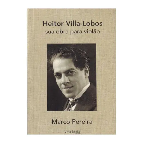 Heitor Villa-Lobos sua Obra para Violão