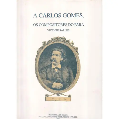 A Carlos Gomes ( Os Compositores Do Pará )