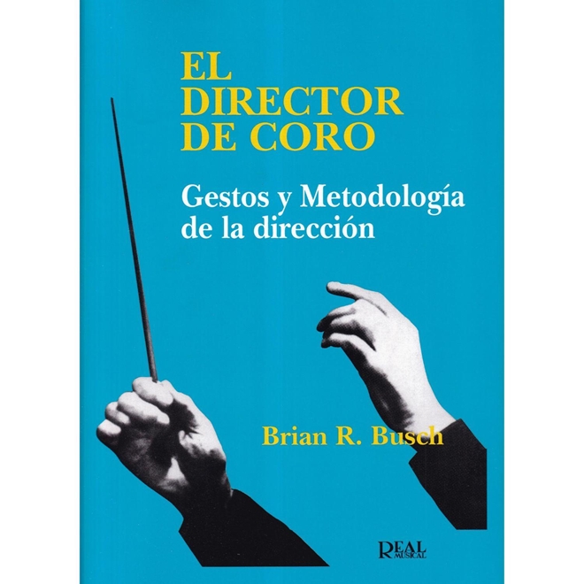 El Director De Coro Gestos Y Metodologia De La Dirección El