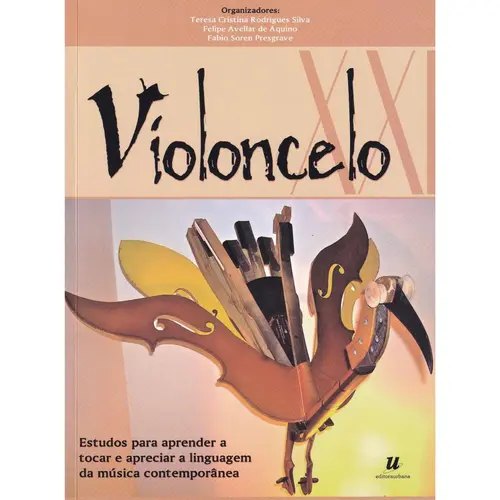 Violoncelo XXI - Estudos Para Aprender A Tocar E Apreciar A Linguagem Da Música Contemporanea