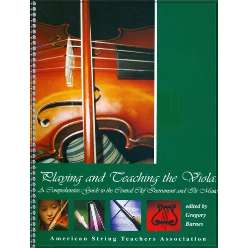 Playing and Teaching the Viola - A Comprehensive Guide to the Central Clef Instrument and Its Music