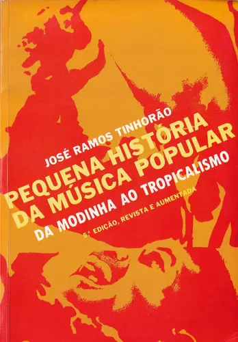 Pequena História da Música Popular - da modinha ao tropicalismo