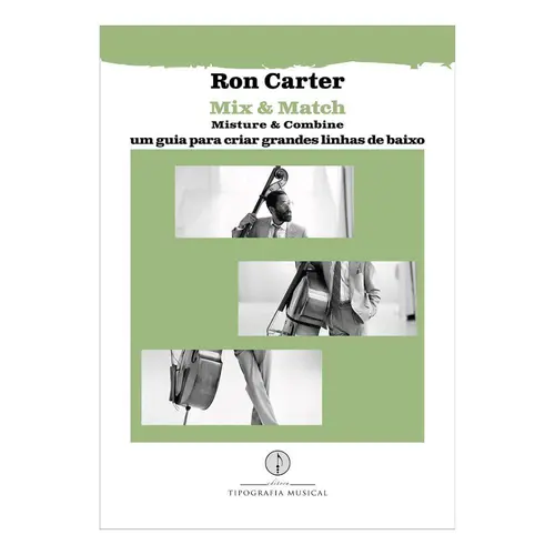 Mix & Match - Misture e combine - Um guia para criar grandes linhas de baixo