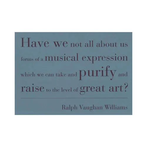 Cartão Postal Frase Williams::Have we not all about us forms of a musical expression which we can take and purify and raise to the level of great art?