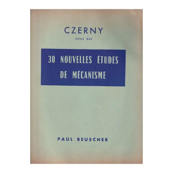 30 Nouvelles Etudes De Mecanisme Czerny Op.849