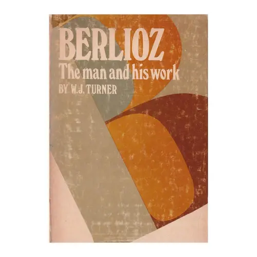 Berlioz the man and his work