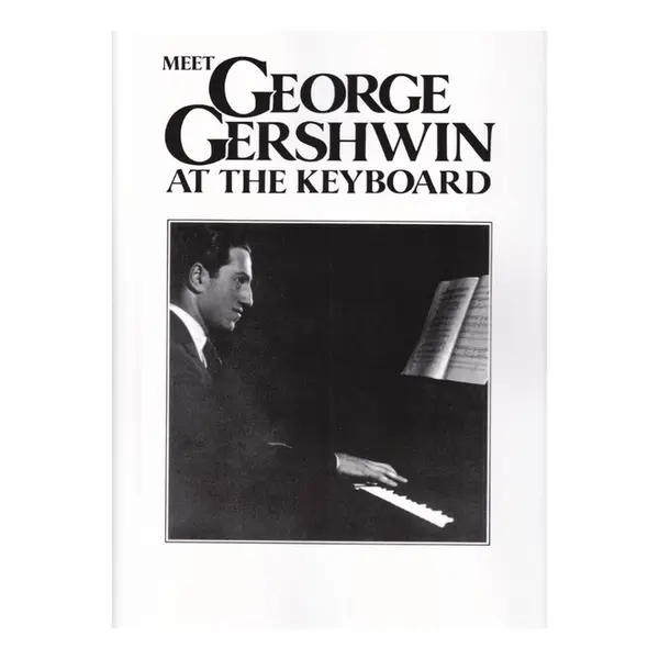 Meet George Gershwin at the Keyboard