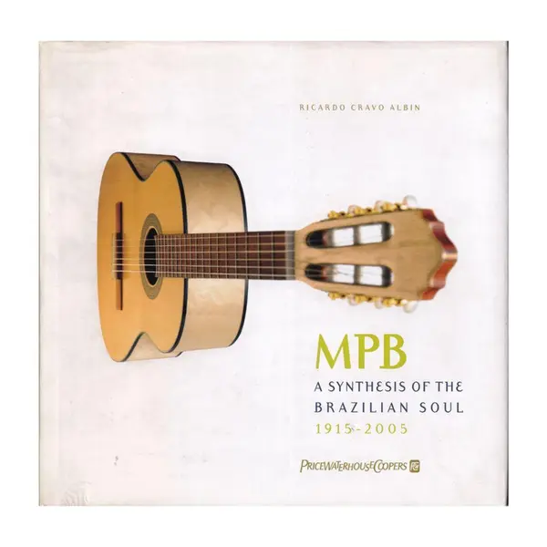 MPB - A Synthesis of the Brazilian Soul 1915 - 2005