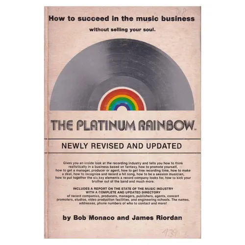 The Platinum Rainbow: How to Succeed in the Music Business Without Selling Your Soul
