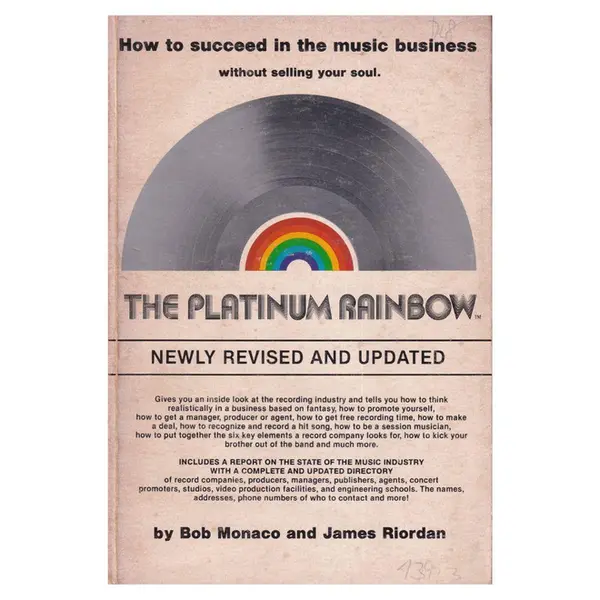The Platinum Rainbow: How to Succeed in the Music Business Without Selling Your Soul