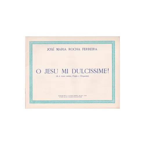 O Jesu mi Dulcissime! - a 6 vozes mistas, Órgão e Orquestra
