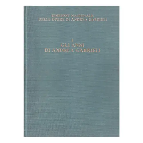 Edizione Naziolane delle opere di Andrea Gabrieli vol.1 - I Gli Anni Di Andrea Gabrielli