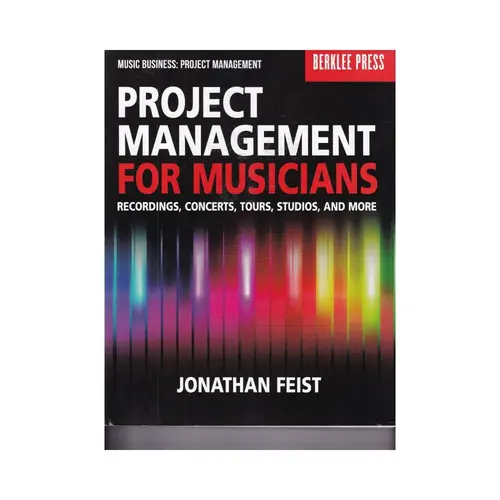 Project Management for Musicians recordings, concerts, tours, studios and more