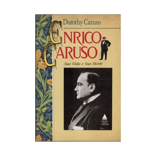 Enrico Caruso - sua vida e sua morte
