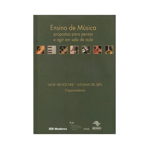 Ensino De Música - Propostas Para Pensar e Agir Em Sala De Aula