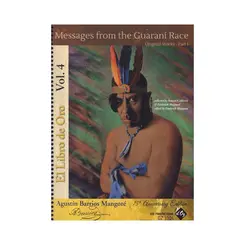 El Libro de Oro, Vol. 4 - Messages from the Guaraní Race - Original Works part 1