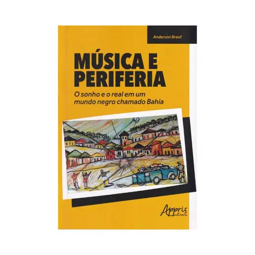 Música e Periferia:O sonho e o real em um mundo negro chamado Bahia