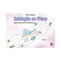 Iniciação ao Piano Didática Baseada na Neurociência Vol.2