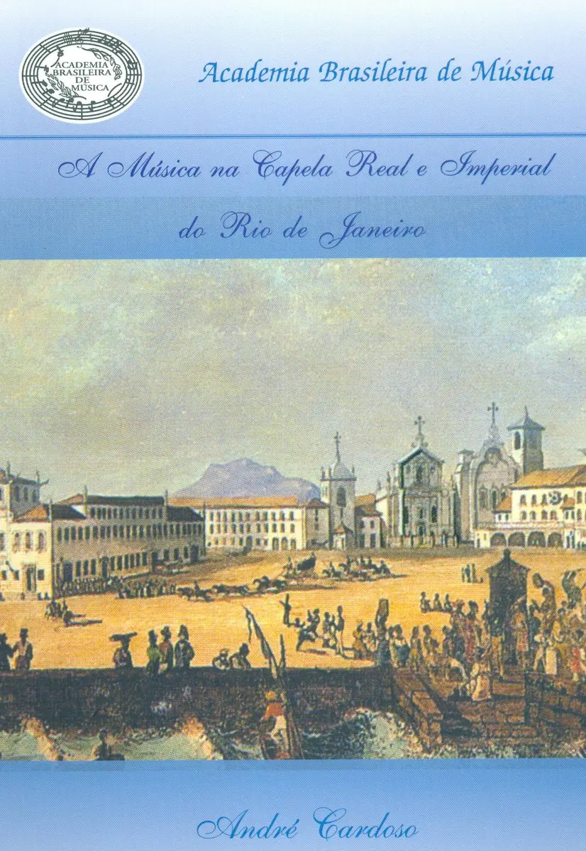 A Música Na Capela Real e Imperial Do Rio de Janeiro