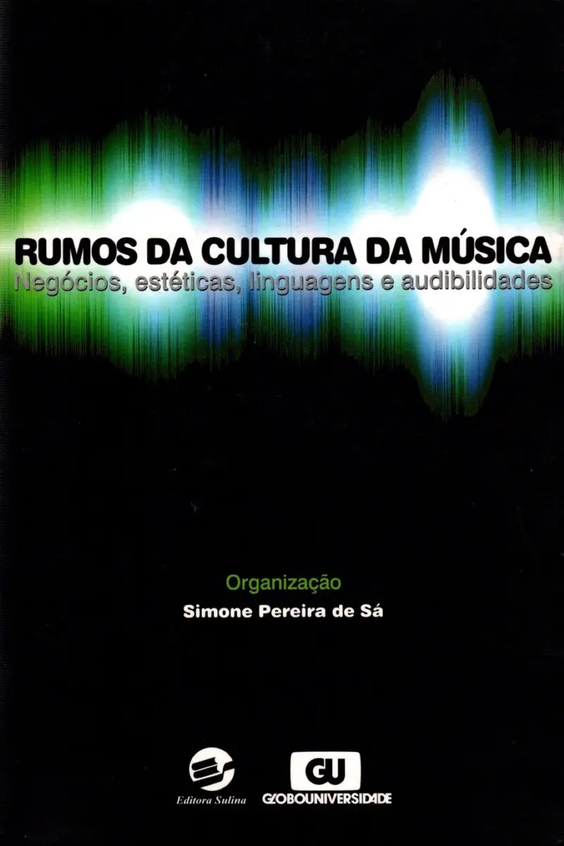 Rumos da Cultura da Música - Negocios, Estéticas, Linguagens e Audibilidade