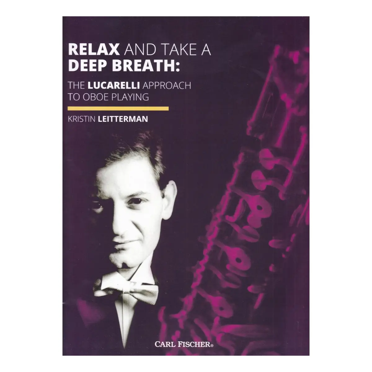 Relax and Take a Deep Breath: The Lucarelli Approach to Oboe Playing
