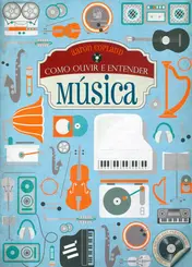 Como Ouvir e Entender Musica