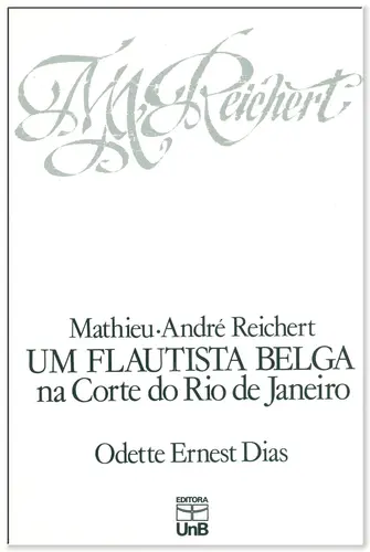Mathieu André Reichert - Uma Flautista Belga Na Corte Do Rio de Janeiro