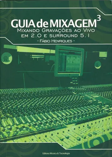 Guia de Mixagem 3 - Mixiando Gravações Ao Vivo Em 2.0 e Surround 5.1