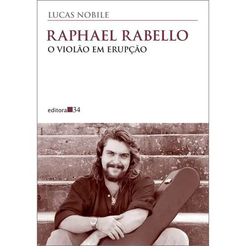 Raphael Rabello: O Violão em Erupção
