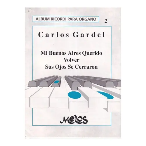 Mi Buenos Aires Querido / Volver / Sus Ojos Se Cerraron.