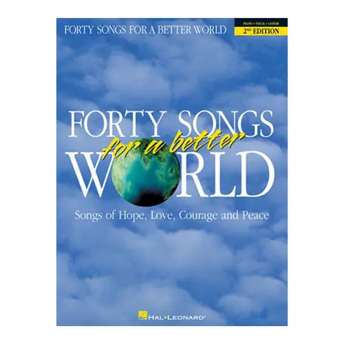 Forty Songs For A Better World - Songs Of Hope, Love, Courage And Peace