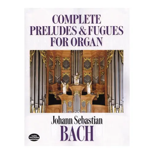 Complete Preludes And Fugues For Organ