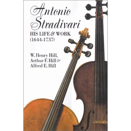 Antonio Stradivari - His Life And Work