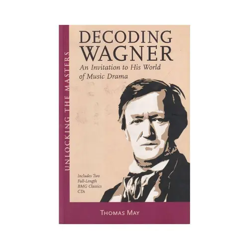 Decoding Wagner - An Invitation To His World Of Music Drama - Unlocking The Masters - Inclui Cd