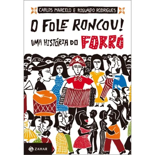O Fole Roncou - Uma Historia Do Forró