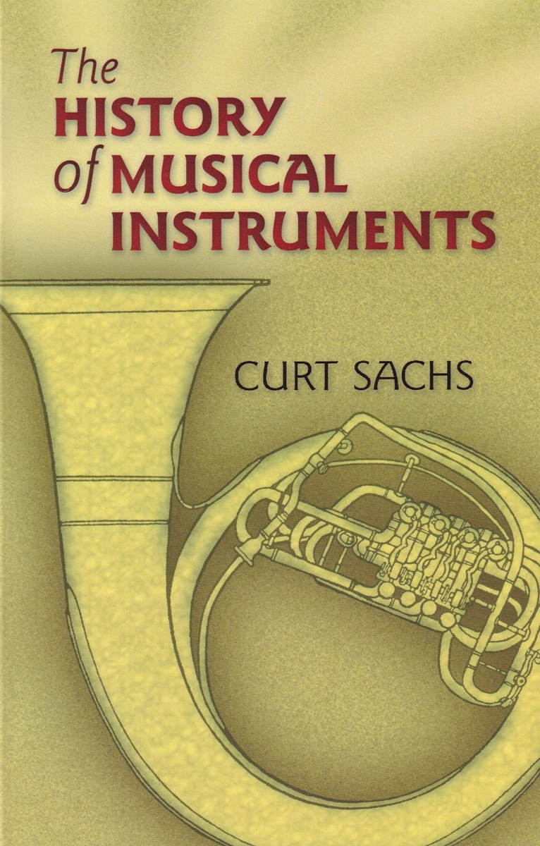 The History Of Musical Instruments A História dos Instrumentos Musicais, de Curt Schas. The