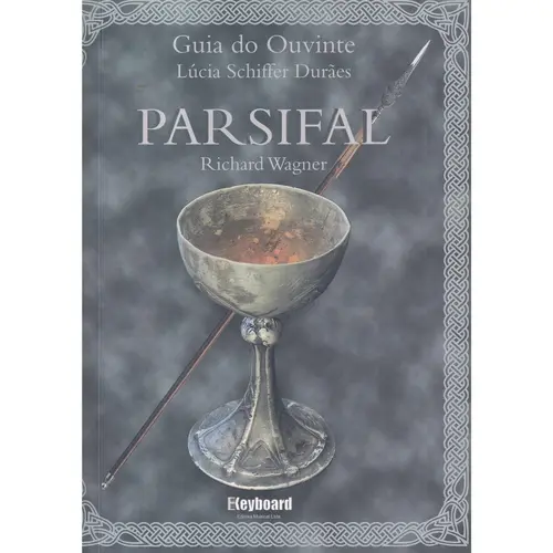 Parsifal - Richard Wagner - Guia Do Ouvinte. Inclui CD