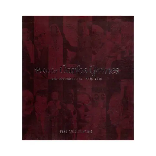 Prêmio Carlos Gomes - Uma Retrospectiva - 1996-2006