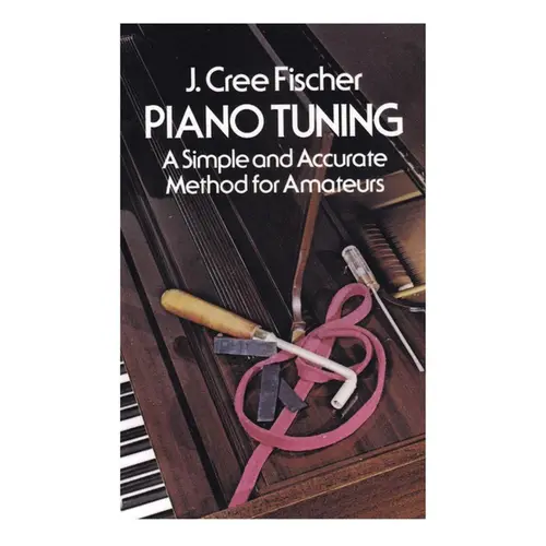 Piano Tuning - A Simple And Accurate Method For Amateurs
