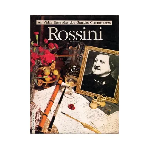 Rossini - As Vidas Ilustradas Dos Grandes Compositores