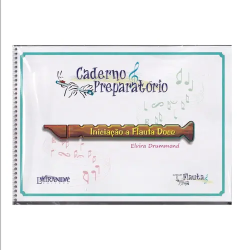 Iniciação A Flauta Doce - Caderno Preparatório