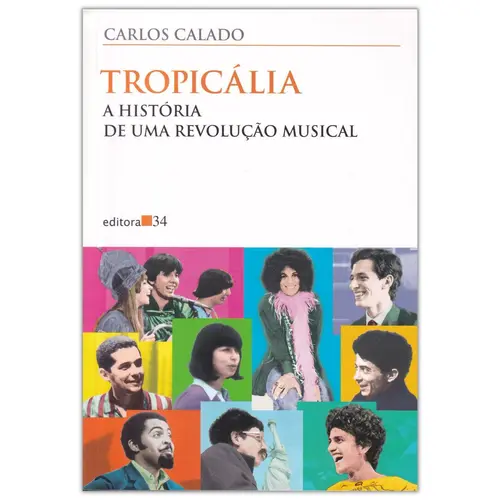 Tropicália: a história de uma revolução musical