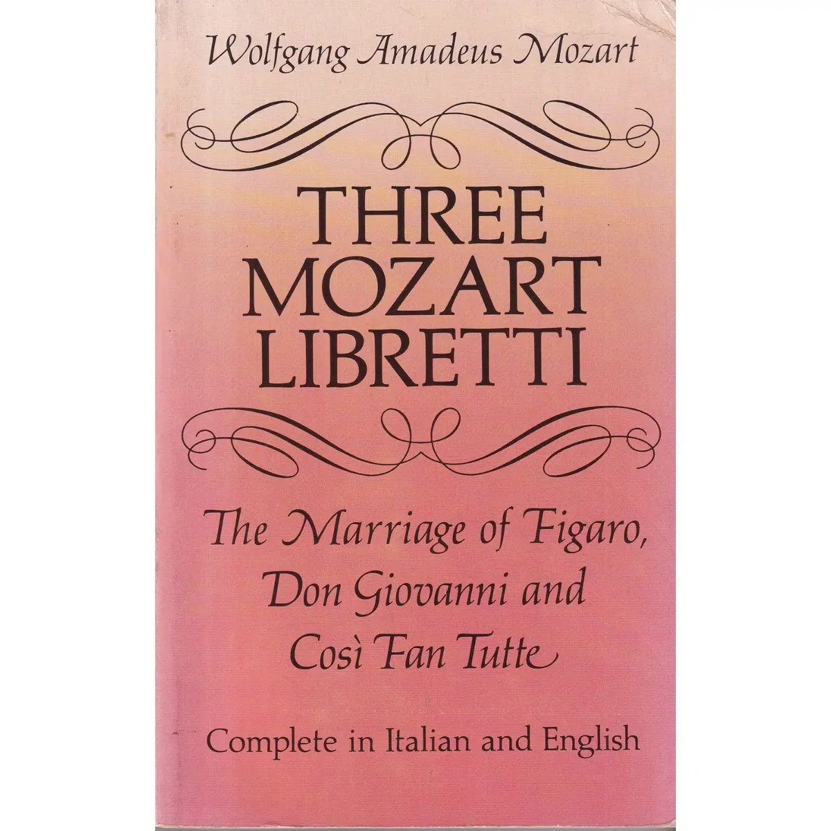 Three Mozart Libretti - The Marriage Of Figaro, Don Giovanni e Cosi Fan Tutte
