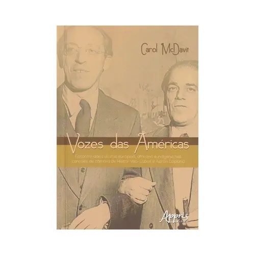 Vozes das Américas: Encontro das Culturas europeia, africana e indígena nas canções de câmara de Heitor Villa- Lobos e Aaron Copland