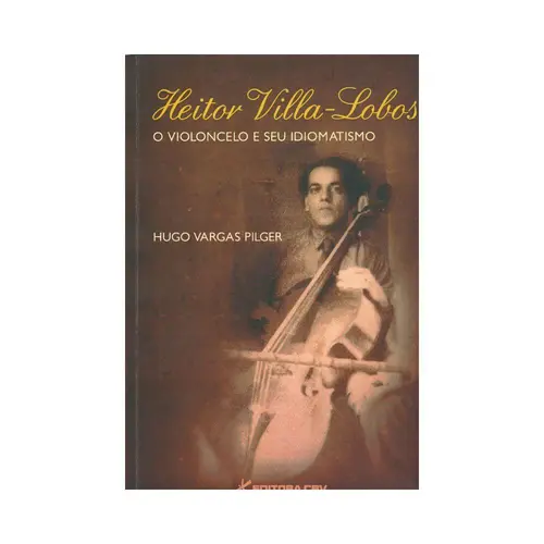 Heitor Villa-Lobos - O Violoncelo e seu Idiomatismo
