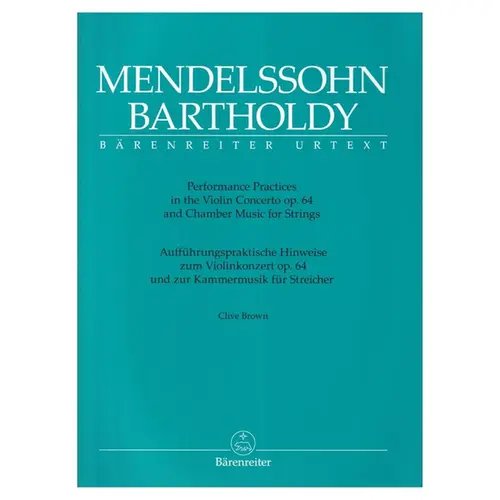 Performance Practices in the Violin Concerto op. 64 and Chamber Music for Strings of Felix Mendelssohn Bartholdy