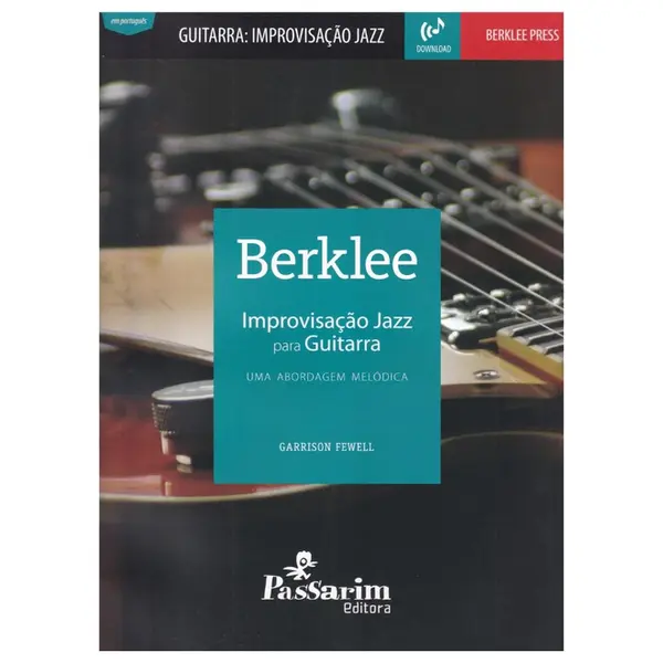 Berklee - Improvisação Jazz para Guitarra - Uma abordagem melódica
